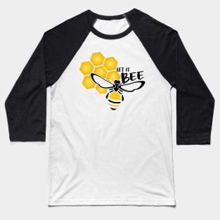 Let It Bee Baseball T-Shirt